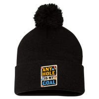 Father's Day Rany Hole Is My Goal Gift For Dad Pom Pom 12in Knit Beanie