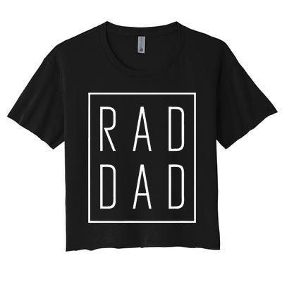 Fathers Day Rad Dad Women's Crop Top Tee