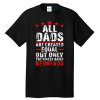 Finest Dads Raise Redheads Ginger Children Daughter Son Tall T-Shirt