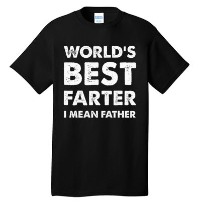 FatherS Day Retro Dad WorldS Best Farter I Mean Father Tall T-Shirt