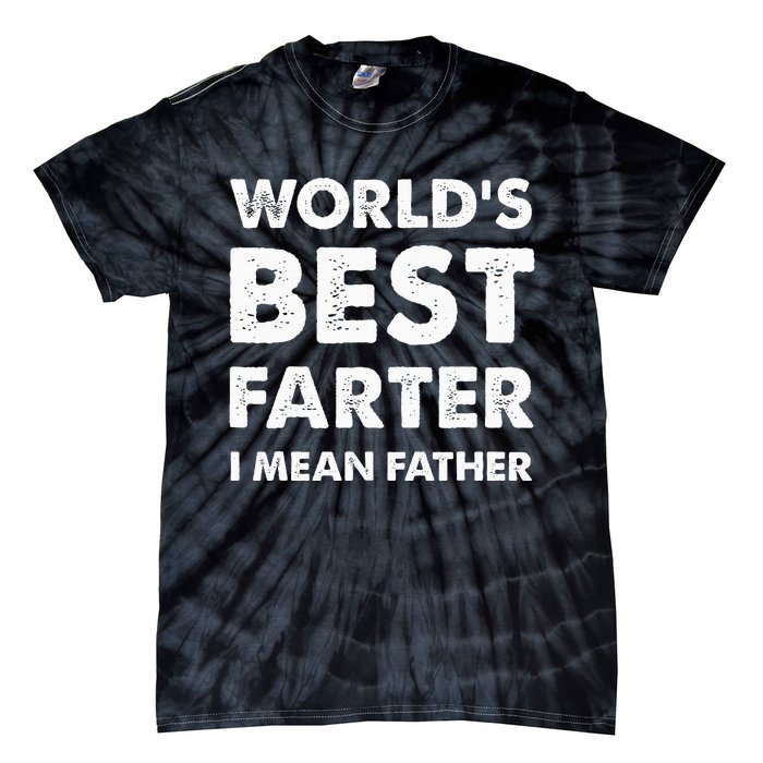 FatherS Day Retro Dad WorldS Best Farter I Mean Father Tie-Dye T-Shirt