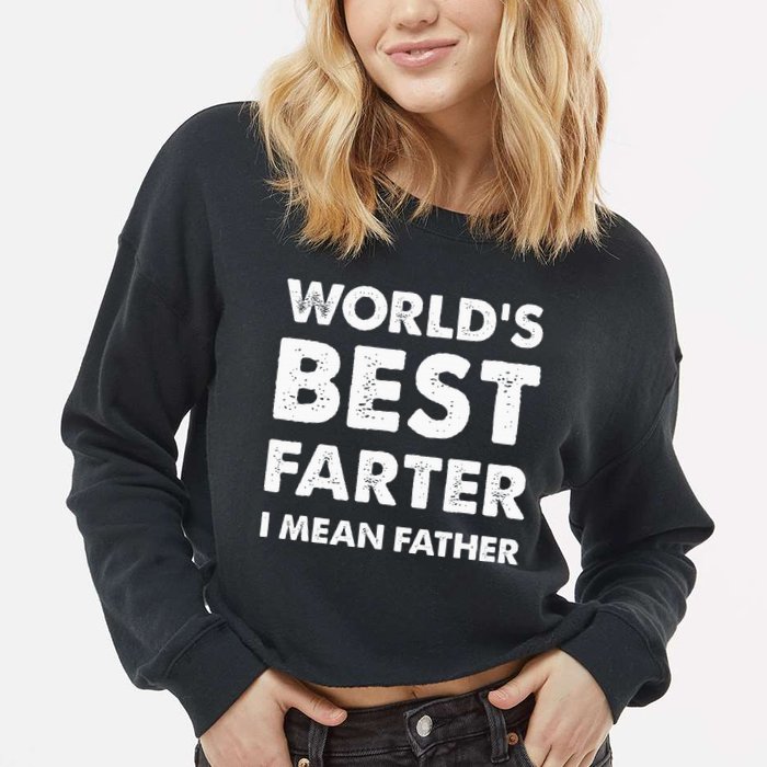FatherS Day Retro Dad WorldS Best Farter I Mean Father Cropped Pullover Crew