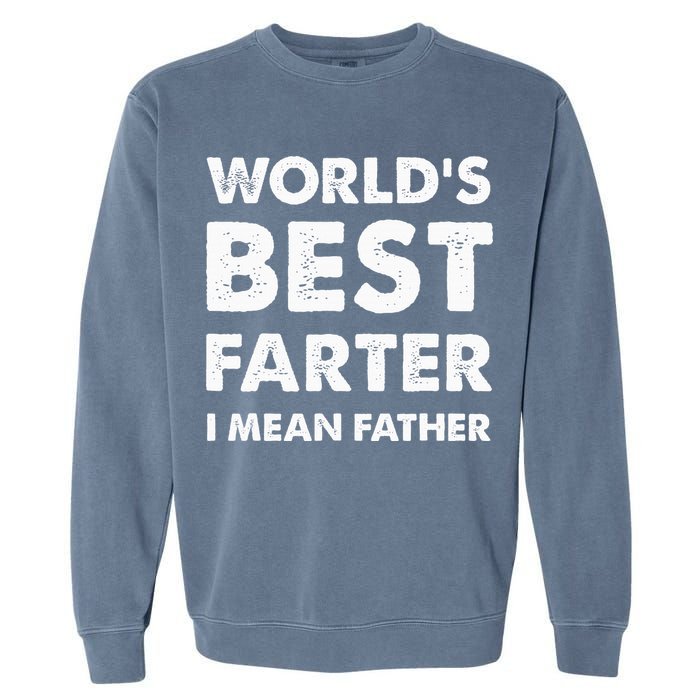 FatherS Day Retro Dad WorldS Best Farter I Mean Father Garment-Dyed Sweatshirt
