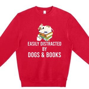 Funny Dog Reading Lover Easily Distracted By Dogs And Books Cool Gift Premium Crewneck Sweatshirt