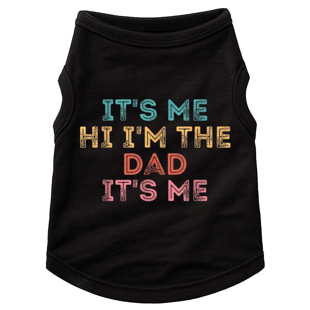  Fathers Day Shirt Its Me Hi I'm The Dad Its Me Doggie Tank