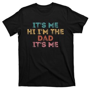  Fathers Day Shirt Its Me Hi I'm The Dad Its Me T-Shirt