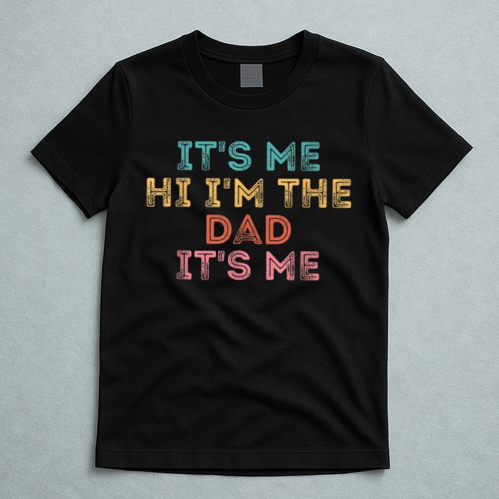  Fathers Day Shirt Its Me Hi I'm The Dad Its Me T-Shirt