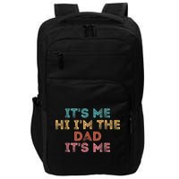  Fathers Day Shirt Its Me Hi I'm The Dad Its Me Impact Tech Backpack