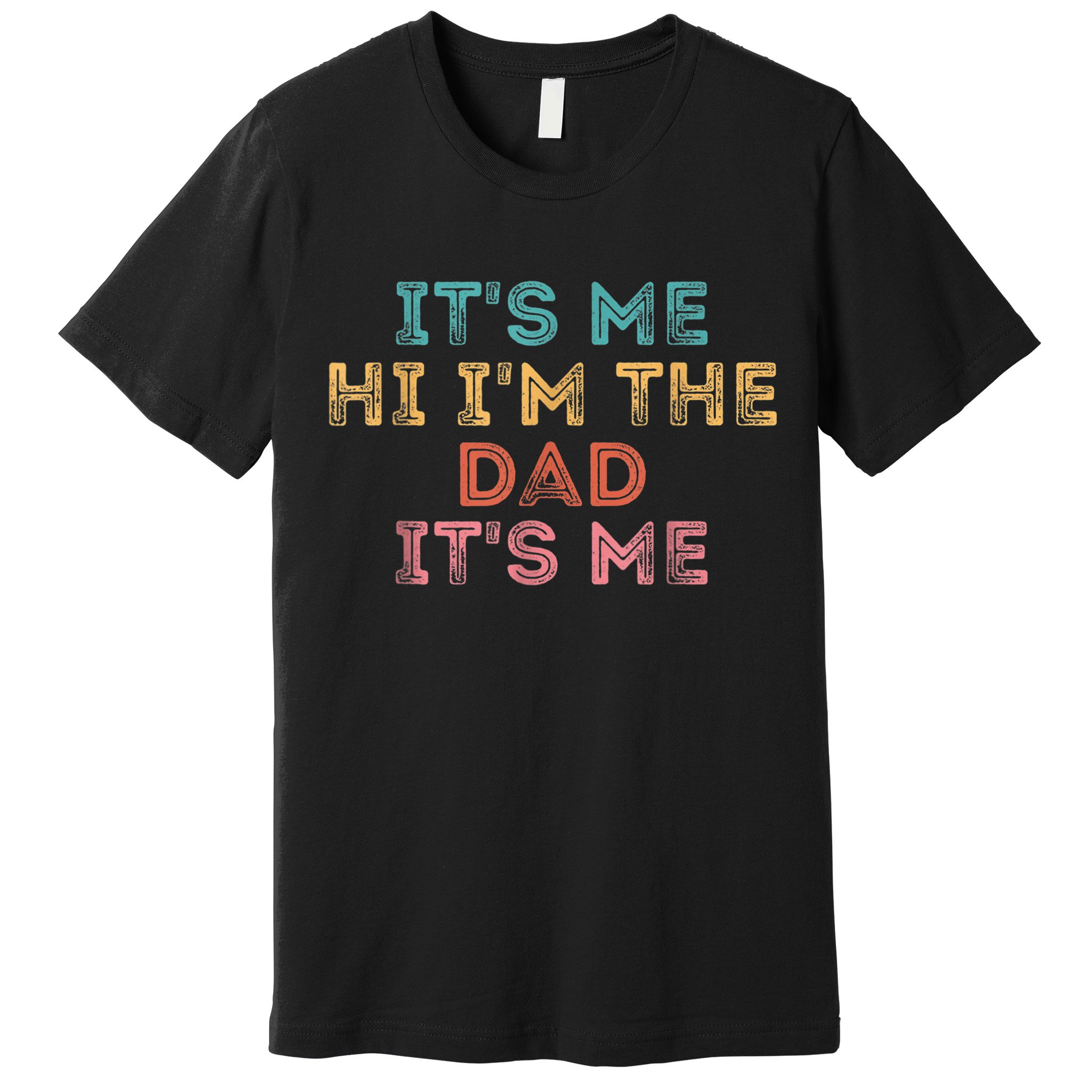  Fathers Day Shirt Its Me Hi I'm The Dad Its Me Premium T-Shirt