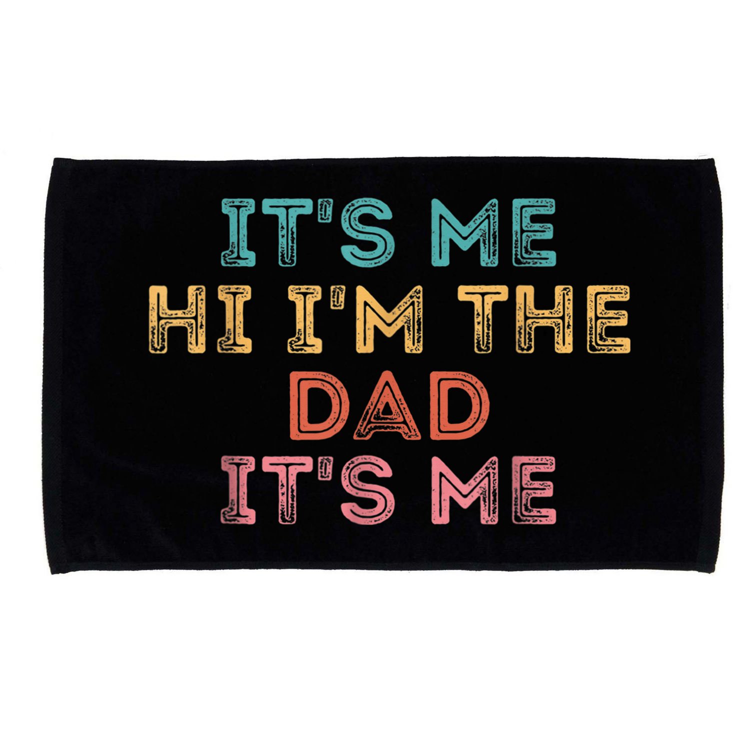  Fathers Day Shirt Its Me Hi I'm The Dad Its Me Microfiber Hand Towel