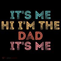 Fathers Day Shirt Its Me Hi I'm The Dad Its Me Womens T-Shirt