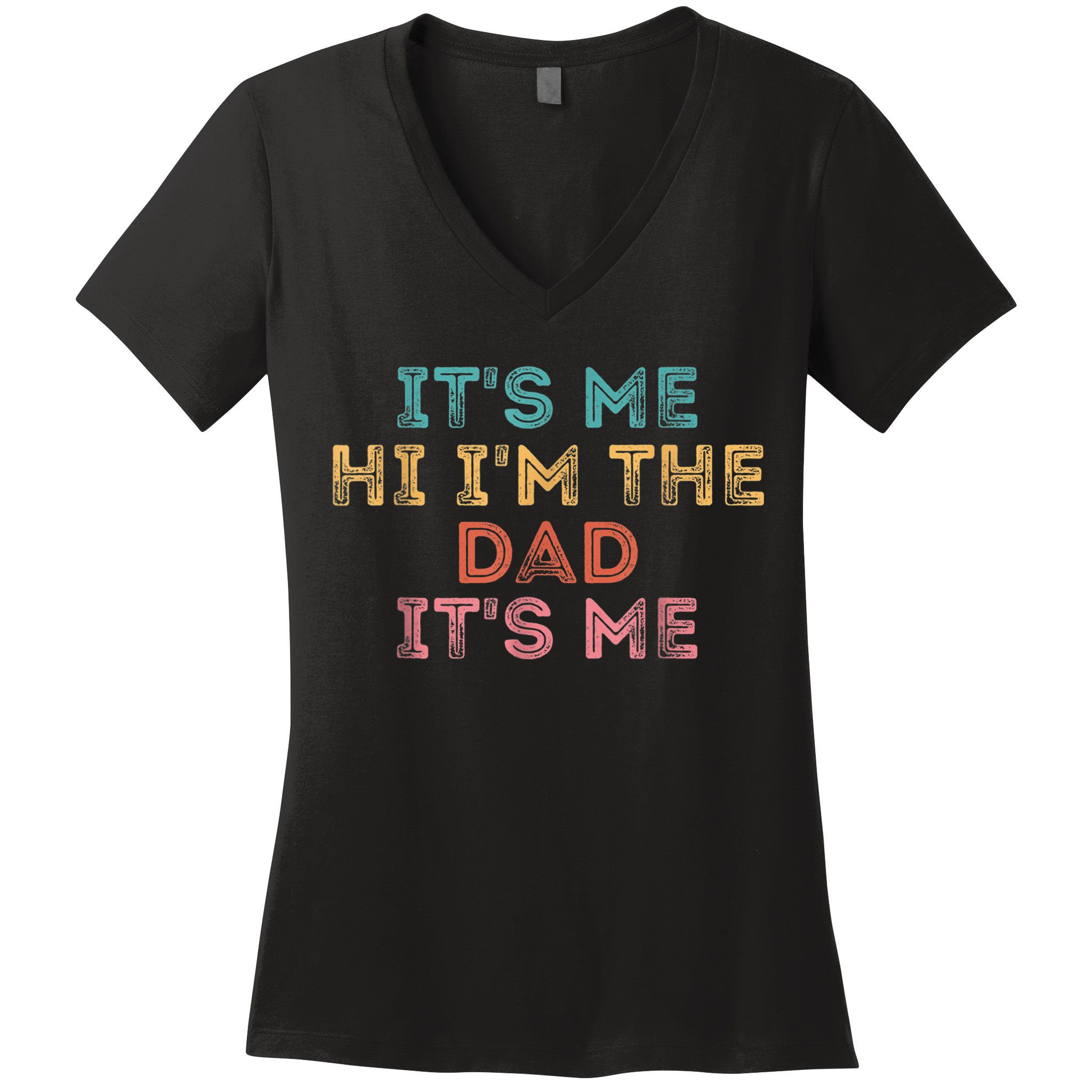  Fathers Day Shirt Its Me Hi I'm The Dad Its Me Women's V-Neck T-Shirt