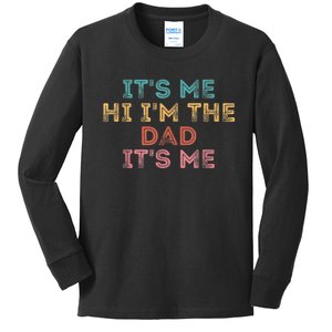  Fathers Day Shirt Its Me Hi I'm The Dad Its Me Kids Long Sleeve Shirt