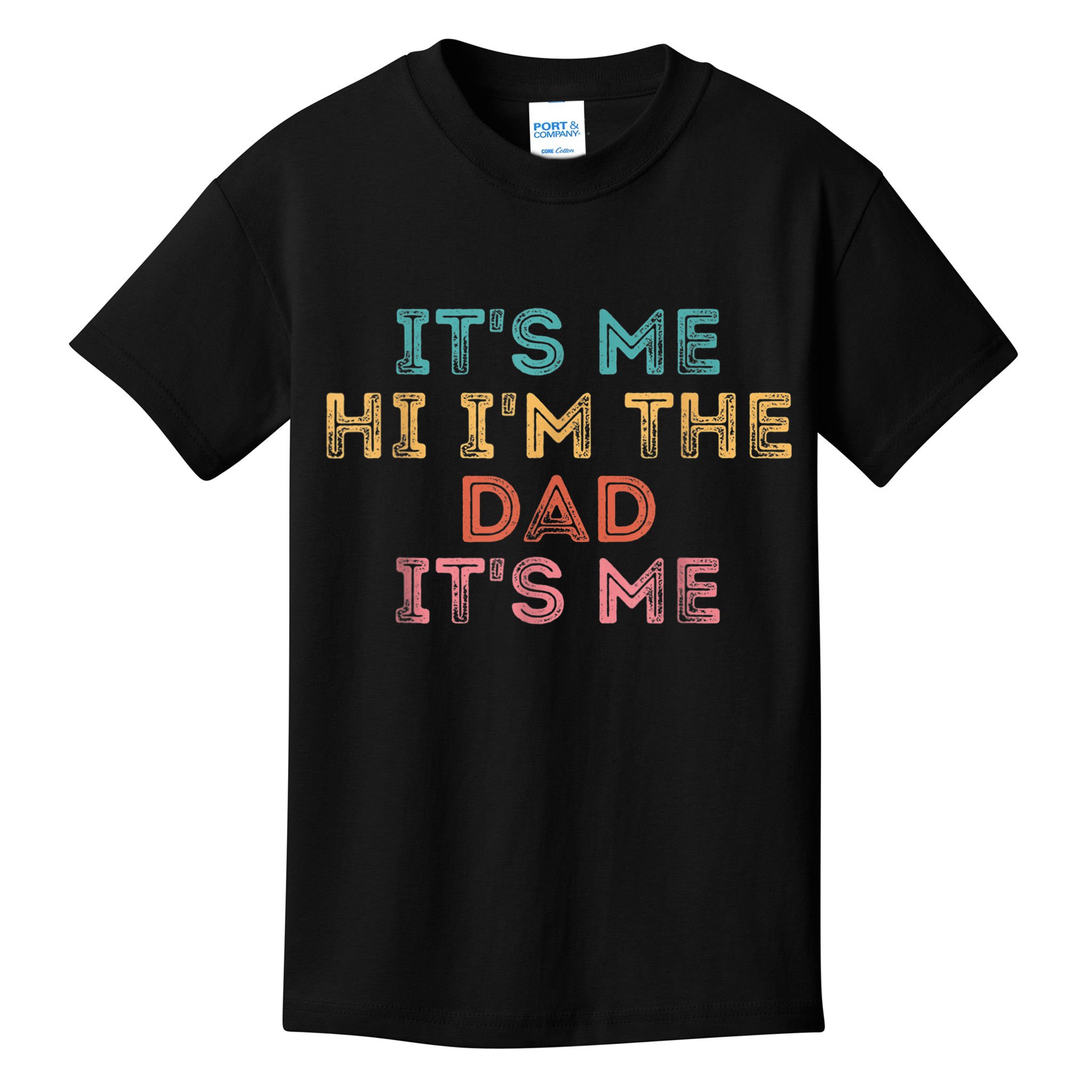  Fathers Day Shirt Its Me Hi I'm The Dad Its Me Kids T-Shirt