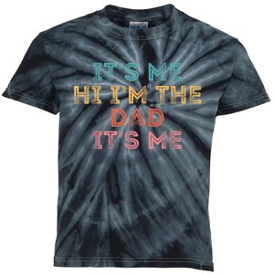  Fathers Day Shirt Its Me Hi I'm The Dad Its Me Kids Tie-Dye T-Shirt