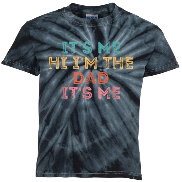  Fathers Day Shirt Its Me Hi I'm The Dad Its Me Kids Tie-Dye T-Shirt