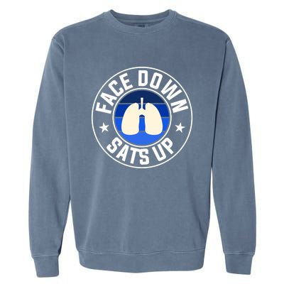 Face Down Sats Up Respiratory Therapist Great Gift Garment-Dyed Sweatshirt