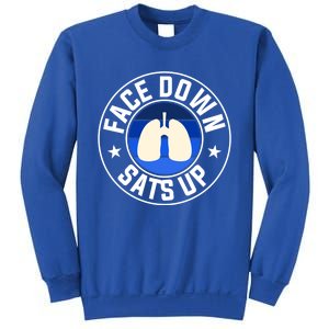 Face Down Sats Up Respiratory Therapist Great Gift Sweatshirt