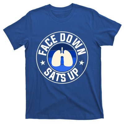 Face Down Sats Up Respiratory Therapist Great Gift T-Shirt