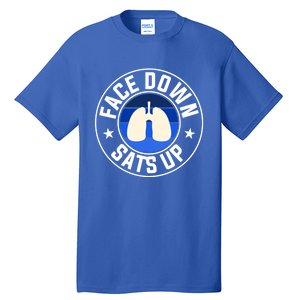 Face Down Sats Up Respiratory Therapist Great Gift Tall T-Shirt