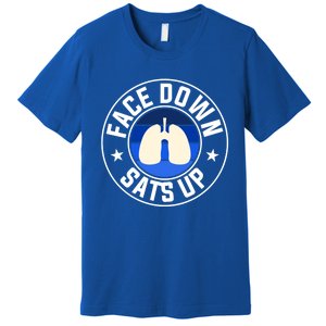 Face Down Sats Up Respiratory Therapist Great Gift Premium T-Shirt