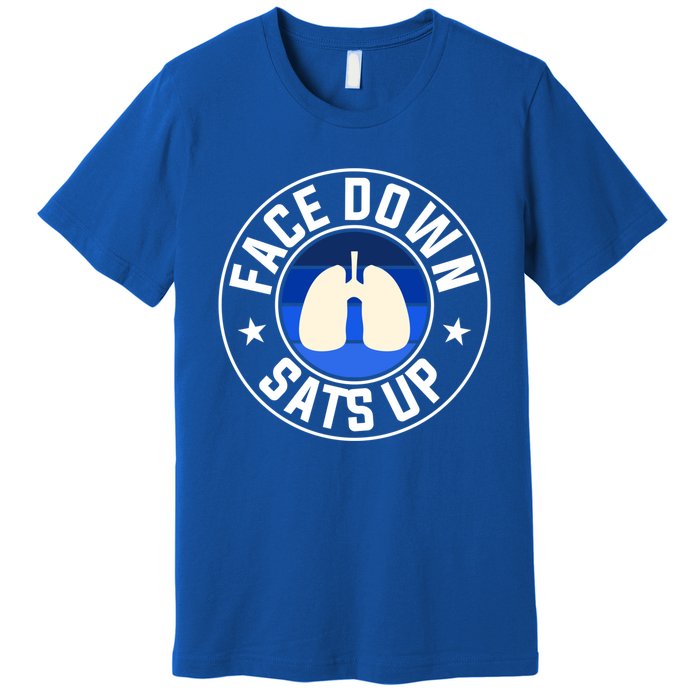 Face Down Sats Up Respiratory Therapist Great Gift Premium T-Shirt