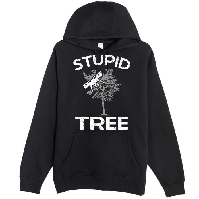 Funny Drones Stupid Tree Rc Drone Pilot Quadcopter Fpv Premium Pullover Hoodie