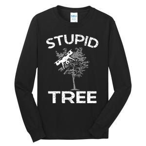 Funny Drones Stupid Tree Rc Drone Pilot Quadcopter Fpv Tall Long Sleeve T-Shirt