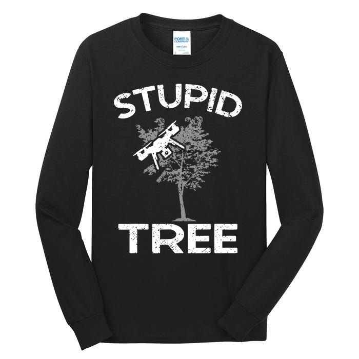 Funny Drones Stupid Tree Rc Drone Pilot Quadcopter Fpv Tall Long Sleeve T-Shirt