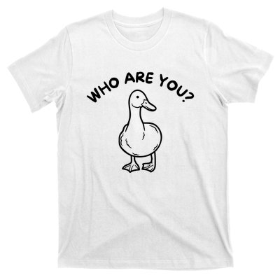 Funny Duck Signs Who Are You Quote Funny Duck Meme T-Shirt