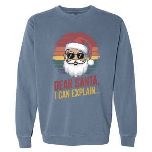 Funny Dear Santa I Can Explain Retro Christmas Humor Gift Garment-Dyed Sweatshirt