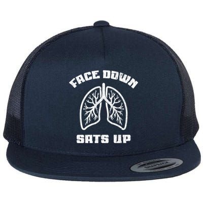 Face Down Sats Up Funny Healthcare Worker Nurses Graphic Funny Gift Flat Bill Trucker Hat