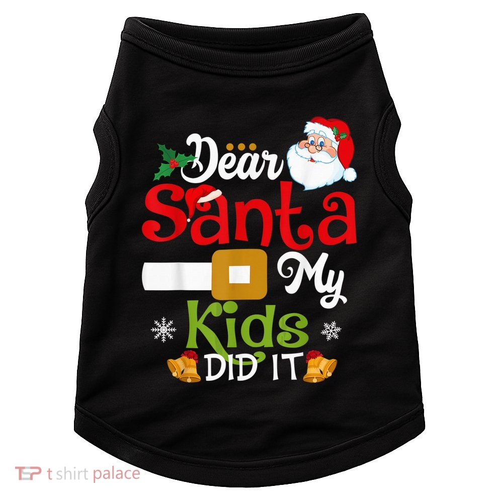 Funny Dear Santa My Kid Did It Christmas Doggie Tank