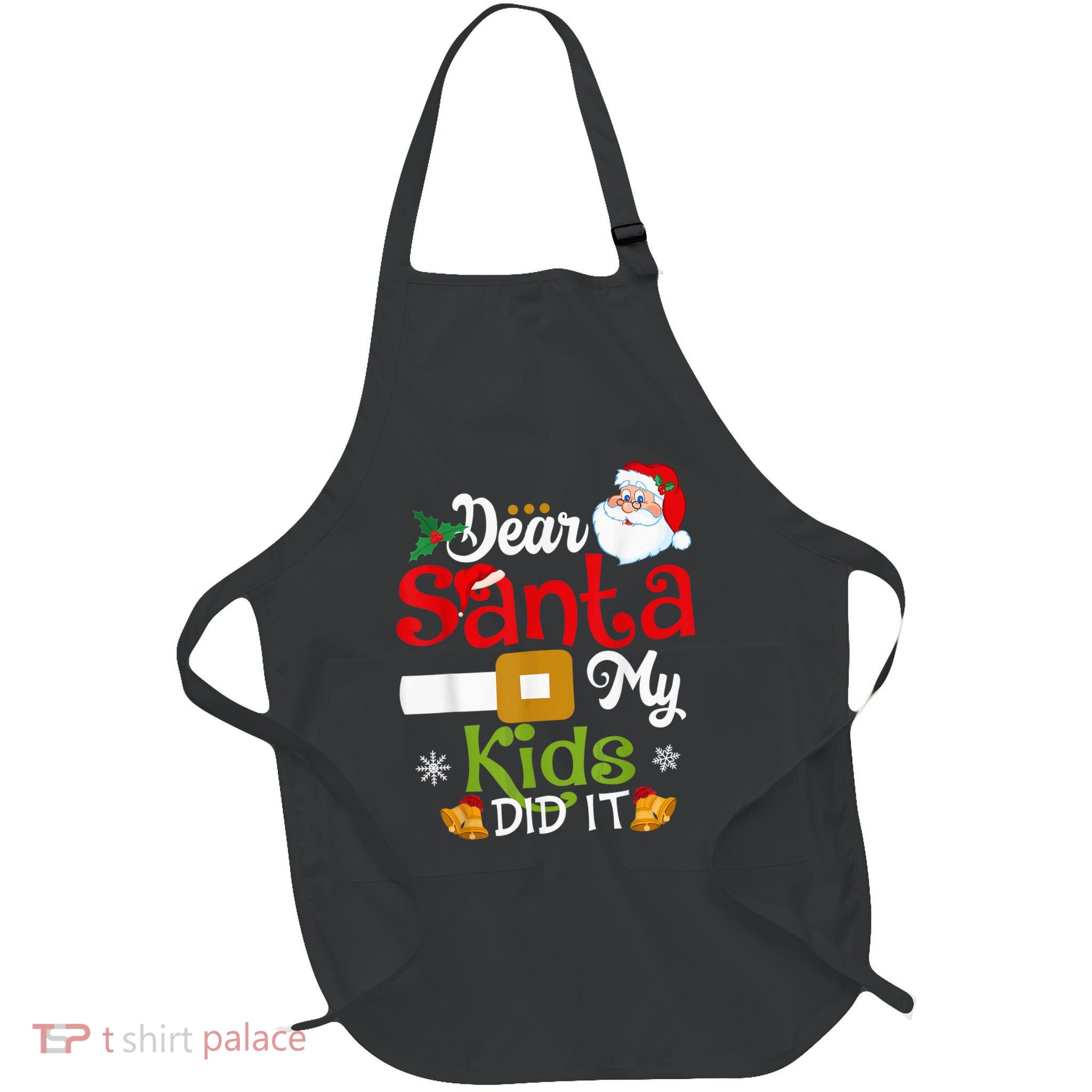 Funny Dear Santa My Kid Did It Christmas Apron