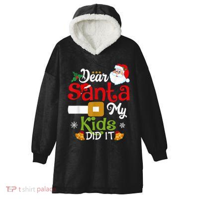 Funny Dear Santa My Kid Did It Christmas Hooded Wearable Blanket
