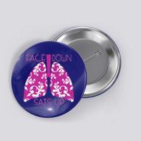 Face Down Sats Up Funny Respiratory Therapist Design Gift Button