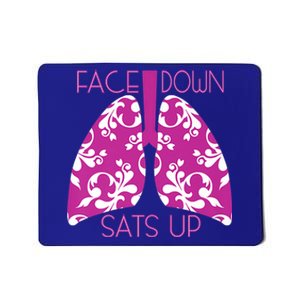 Face Down Sats Up Funny Respiratory Therapist Design Gift Mousepad