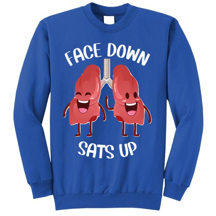 Face Down Sats Up Lungs Smiling Design For Healthcare Worker Meaningful Gift Sweatshirt