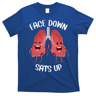 Face Down Sats Up Lungs Smiling Design For Healthcare Worker Meaningful Gift T-Shirt