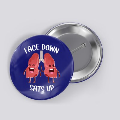 Face Down Sats Up Lungs Smiling Design For Healthcare Worker Meaningful Gift Button