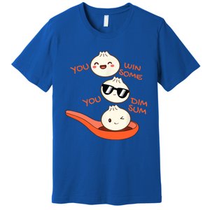 Funny Dim Sum You Win Some You Dim Sum Dumpling Lover Premium T-Shirt