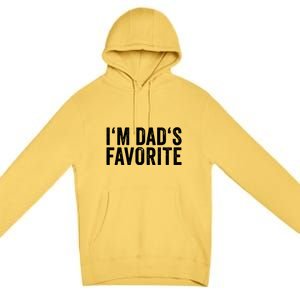 Favorite Daughter Son Child Boy Girl Im Dads Favorite Premium Pullover Hoodie