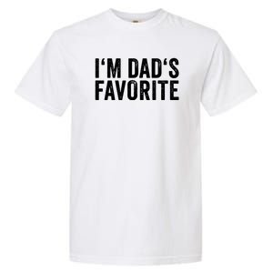 Favorite Daughter Son Child Boy Girl Im Dads Favorite Garment-Dyed Heavyweight T-Shirt