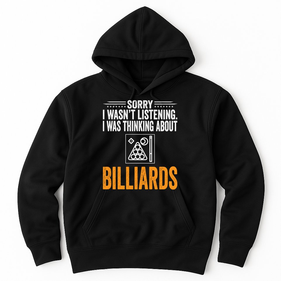 Father's Day Sorry I Wasn't Listening I Was Thinking Billiards Gift For Dad Hoodie