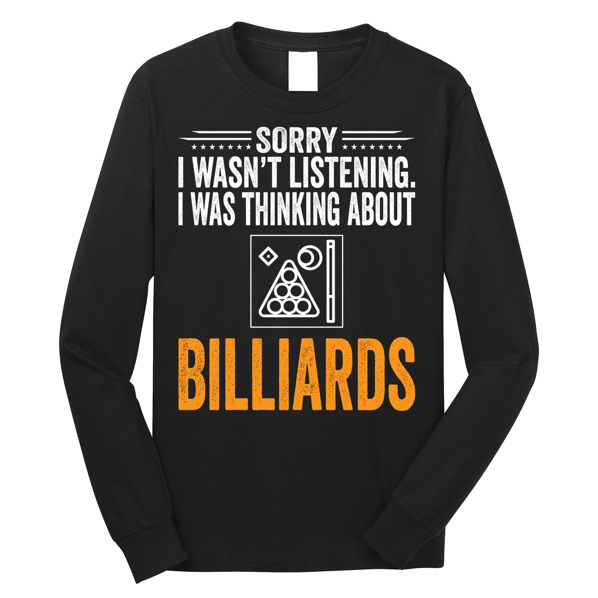 Father's Day Sorry I Wasn't Listening I Was Thinking Billiards Gift For Dad Long Sleeve Shirt