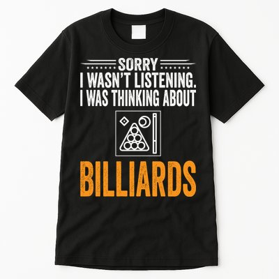 Father's Day Sorry I Wasn't Listening I Was Thinking Billiards Gift For Dad Tall T-Shirt