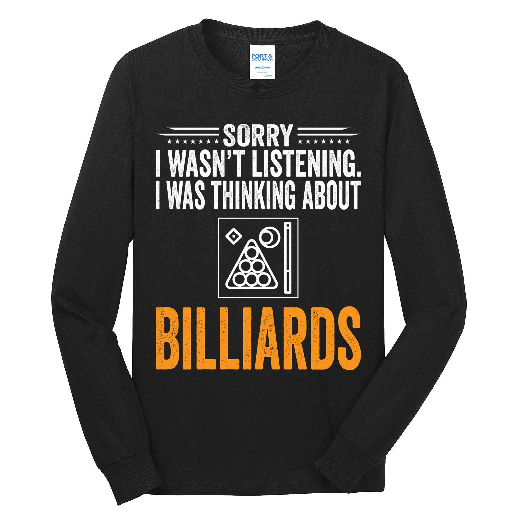 Father's Day Sorry I Wasn't Listening I Was Thinking Billiards Gift For Dad Tall Long Sleeve T-Shirt