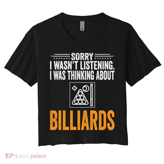 Father's Day Sorry I Wasn't Listening I Was Thinking Billiards Gift For Dad Crop Top
