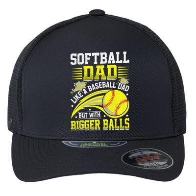 Fathers Day Softball Dad Like Baseball But With Bigger Balls Flexfit Unipanel Trucker Cap