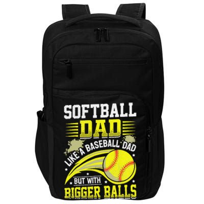 Fathers Day Softball Dad Like Baseball But With Bigger Balls Impact Tech Backpack